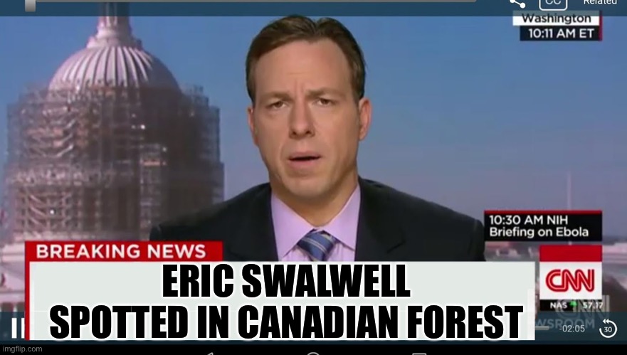 I guess we know where all the pollution is coming from. | ERIC SWALWELL SPOTTED IN CANADIAN FOREST | image tagged in cnn breaking news template,politics,funny memes,canada,fart,puppies and kittens | made w/ Imgflip meme maker