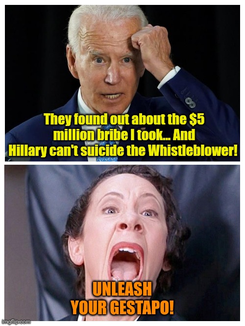 Look! SQUIRREL!!! | They found out about the $5 million bribe I took... And Hillary can't suicide the Whistleblower! UNLEASH YOUR GESTAPO! | made w/ Imgflip meme maker