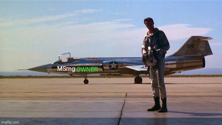 right stuff yeager f104 | OWNER MSmg | image tagged in right stuff yeager f104 | made w/ Imgflip meme maker