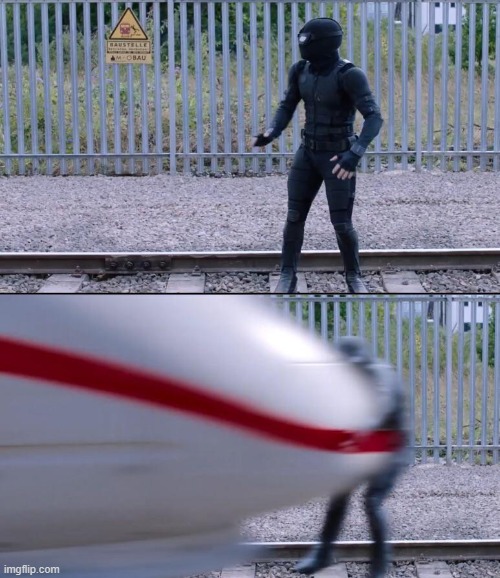 ninja hit by a train | image tagged in ninja hit by a train | made w/ Imgflip meme maker