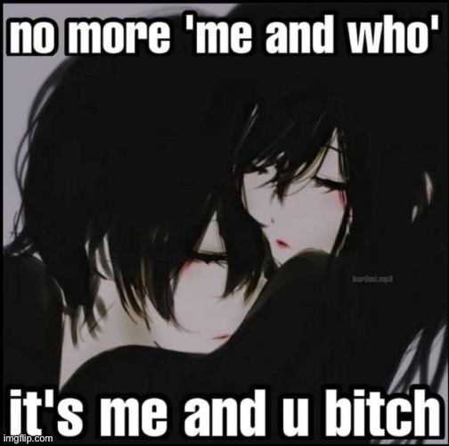 Me and nobody | made w/ Imgflip meme maker