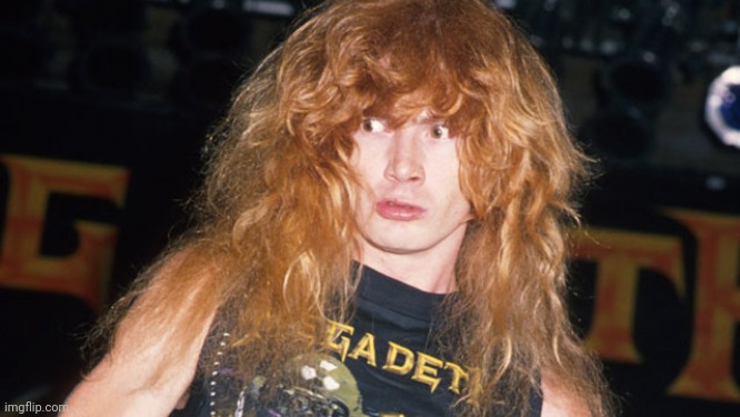 Dave Mustaine | image tagged in dave mustaine | made w/ Imgflip meme maker