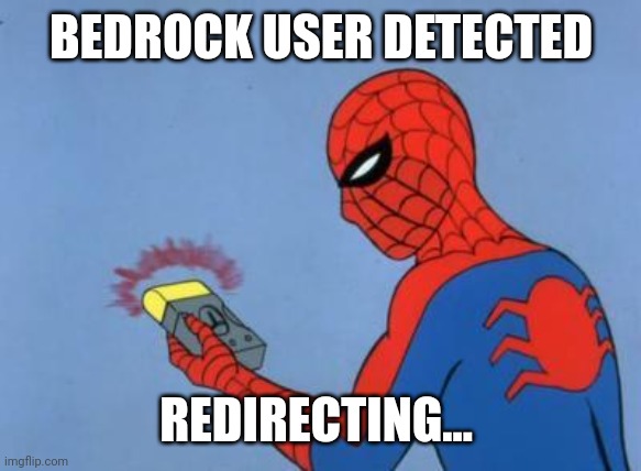 spiderman detector | BEDROCK USER DETECTED REDIRECTING... | image tagged in spiderman detector | made w/ Imgflip meme maker