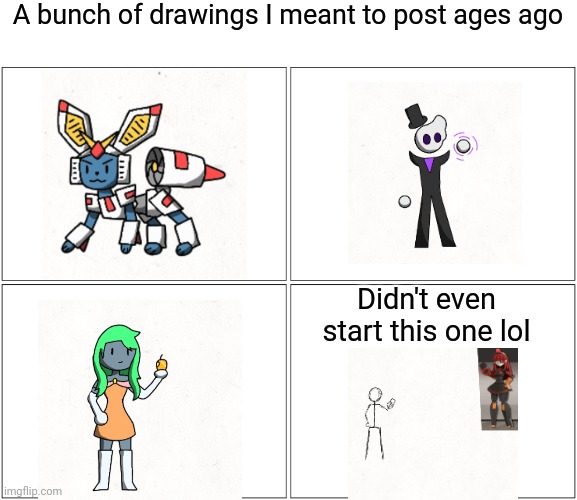 Blank Comic Panel 2x2 | A bunch of drawings I meant to post ages ago; Didn't even start this one lol | image tagged in memes,blank comic panel 2x2 | made w/ Imgflip meme maker