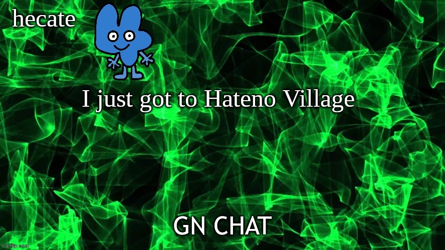 announcemant TEMOPPPPPJGIFKGP | I just got to Hateno Village; GN CHAT | image tagged in announcemant temopppppjgifkgp | made w/ Imgflip meme maker