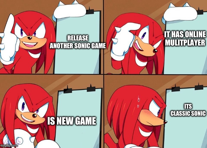 Sonic Superstars Be Like: | IT HAS ONLINE MULITPLAYER; RELEASE ANOTHER SONIC GAME; ITS CLASSIC SONIC; IS NEW GAME | image tagged in meme,sonic the hedgehog,sega,classic sonic again | made w/ Imgflip meme maker
