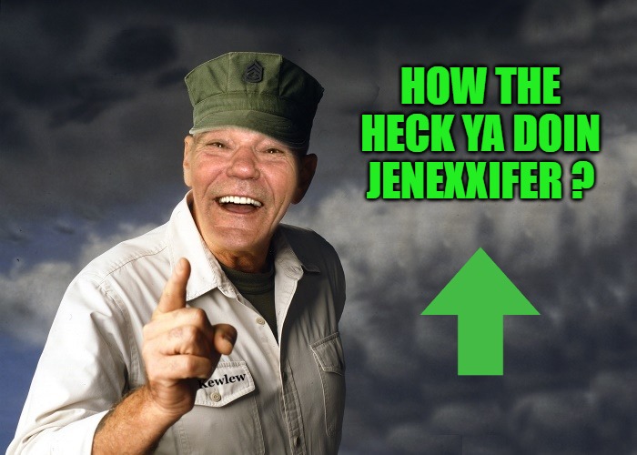 kewlew | HOW THE HECK YA DOIN JENEXXIFER ? | image tagged in kewlew | made w/ Imgflip meme maker