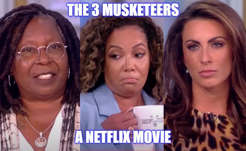 The 3 Musketeers. A Netflix movie | THE 3 MUSKETEERS; A NETFLIX MOVIE | image tagged in musketeers,dumas,netflix,meme parody | made w/ Imgflip meme maker