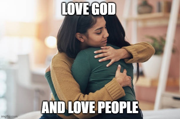 Love god | LOVE GOD; AND LOVE PEOPLE | image tagged in god,ten commandments,jesus | made w/ Imgflip meme maker