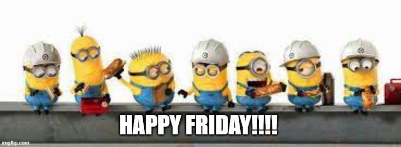 HAppy friday | HAPPY FRIDAY!!!! | image tagged in friday | made w/ Imgflip meme maker