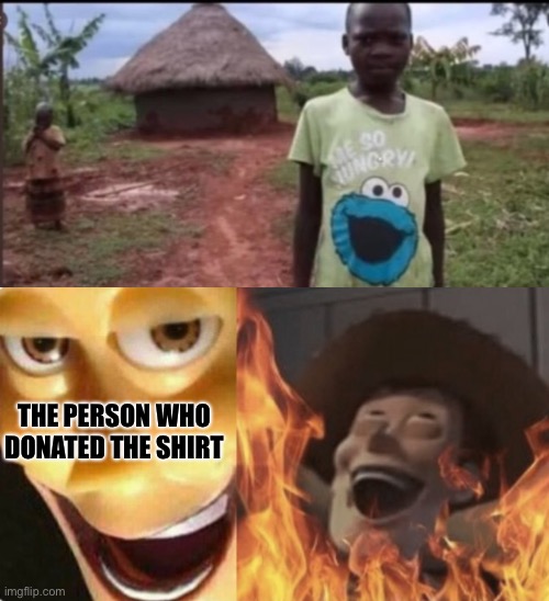 THE PERSON WHO DONATED THE SHIRT | image tagged in satanic woody no spacing | made w/ Imgflip meme maker