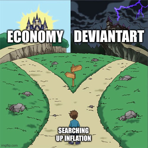 Two Paths | DEVIANTART; ECONOMY; SEARCHING UP INFLATION | image tagged in two paths,inflation | made w/ Imgflip meme maker