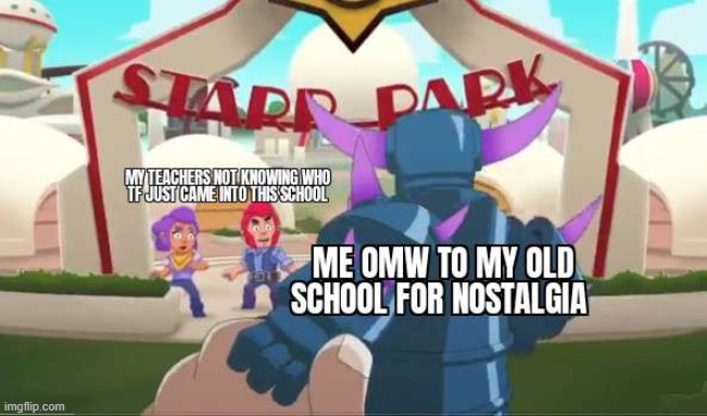 I'm back, but they don't remember me | image tagged in clash of clans,brawl stars,relatable,school | made w/ Imgflip meme maker