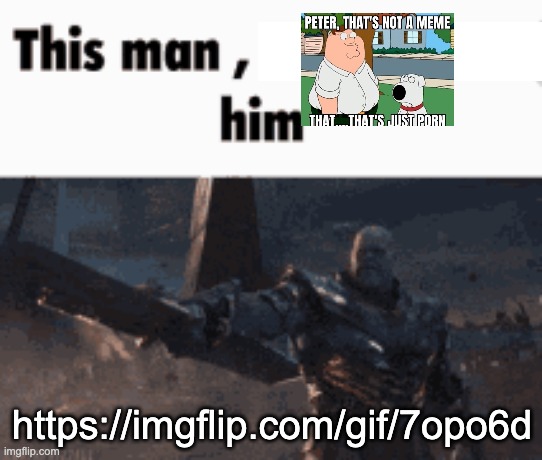 https://imgflip.com/gif/7opo6d | https://imgflip.com/gif/7opo6d | image tagged in this man _____ him | made w/ Imgflip meme maker