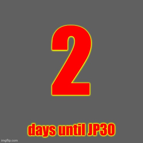 Aww yeah | 2; days until JP30 | image tagged in jp30,jurassic park | made w/ Imgflip meme maker