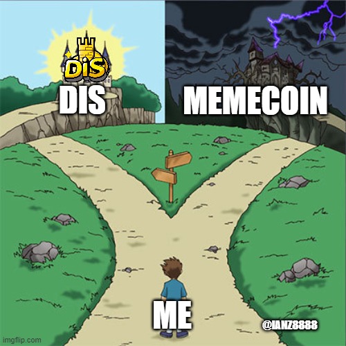 DIs coin | DIS; MEMECOIN; ME; @IANZ8888 | image tagged in two paths | made w/ Imgflip meme maker