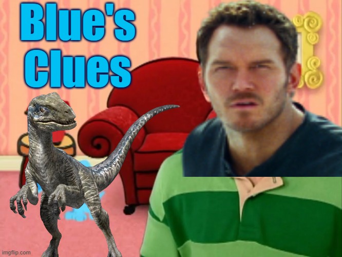 Yes | Blue's Clues | image tagged in blue's clues,blue,velociraptor,jurassic world,owen grady | made w/ Imgflip meme maker
