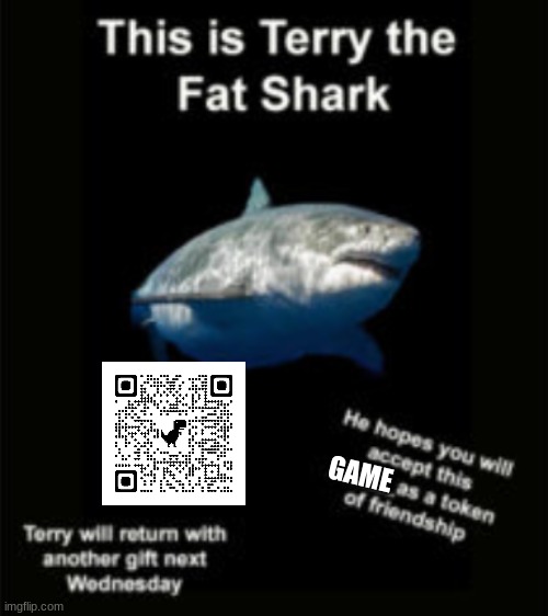 TERRY IS BACK | GAME | image tagged in terry the fat shark | made w/ Imgflip meme maker