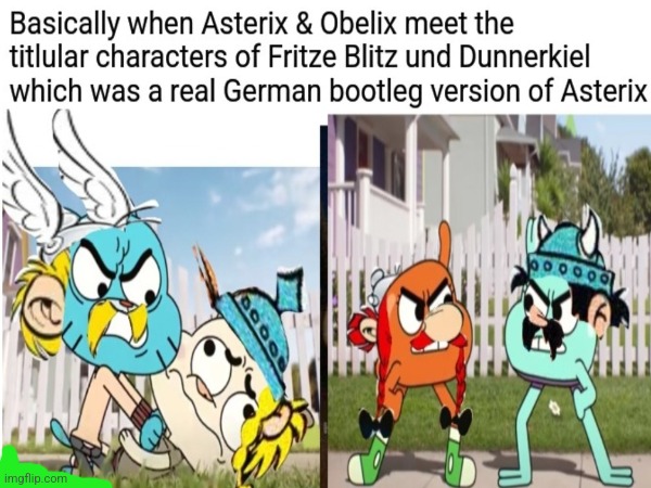 Basically think a TAWOG episode titled The Copycats but with Fritze Blitz & Dunnerkiel instead of Chi Chi & Ribbit | image tagged in asterix,tawog | made w/ Imgflip meme maker
