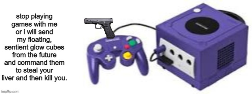 Gamecube thing | image tagged in gamecube thing | made w/ Imgflip meme maker