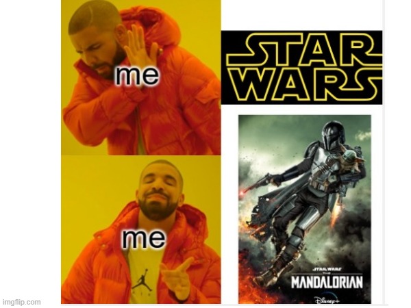 Is it wrong to like The Mandalorian but not Star Wars? | image tagged in star wars | made w/ Imgflip meme maker