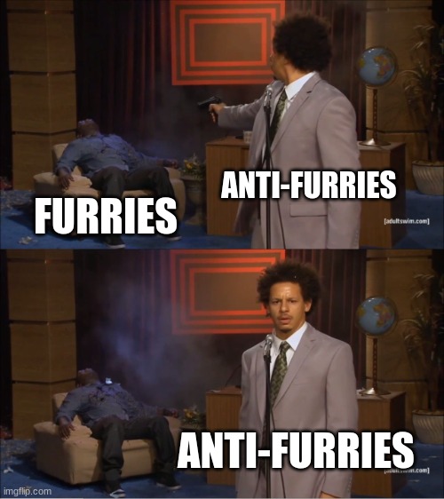 anti-furry | ANTI-FURRIES; FURRIES; ANTI-FURRIES | image tagged in memes,who killed hannibal | made w/ Imgflip meme maker