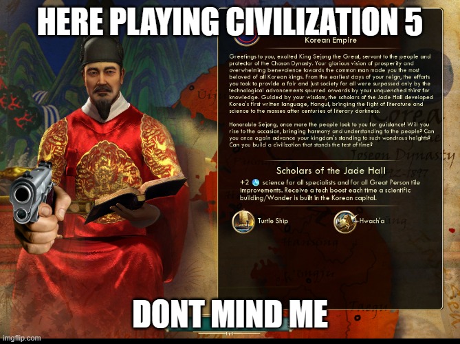 HERE PLAYING CIVILIZATION 5 DONT MIND ME | made w/ Imgflip meme maker