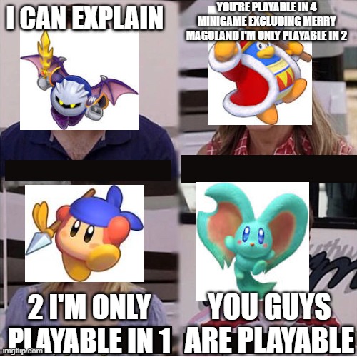 meme inspired by google also merry magoland is a literal minigame collection so | YOU'RE PLAYABLE IN 4 MINIGAME EXCLUDING MERRY MAGOLAND I'M ONLY PLAYABLE IN 2; I CAN EXPLAIN; YOU GUYS ARE PLAYABLE; 2 I'M ONLY PLAYABLE IN 1 | image tagged in you guys are getting paid template | made w/ Imgflip meme maker