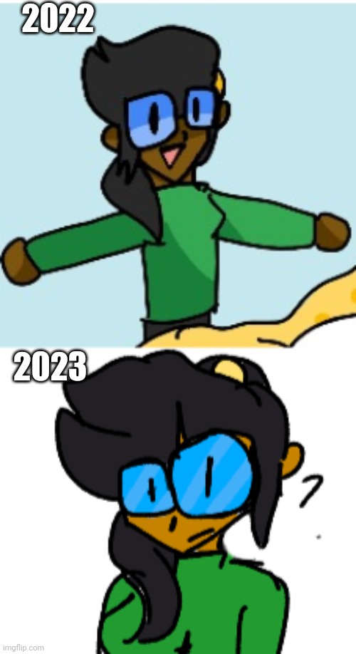 My style really changed (sorry I was dead bc I didn't had the time to post anything) | 2022; 2023 | made w/ Imgflip meme maker