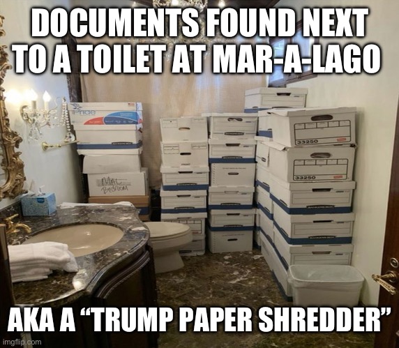 Trump “shredding” classified documents | DOCUMENTS FOUND NEXT TO A TOILET AT MAR-A-LAGO; AKA A “TRUMP PAPER SHREDDER” | image tagged in donald trump | made w/ Imgflip meme maker