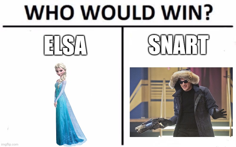 Elsa vs Captain Cold | SNART; ELSA | image tagged in memes,who would win | made w/ Imgflip meme maker