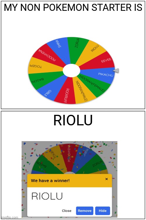 RIOLU IS MY NON STARTER POKEMON | MY NON POKEMON STARTER IS; RIOLU | image tagged in memes,blank comic panel 1x2,pokemon,journey,wheel of fortune,decisions | made w/ Imgflip meme maker