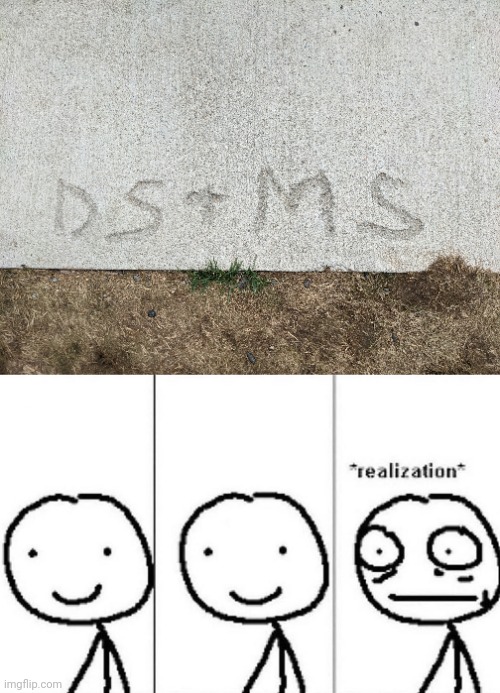 Saw this on the sidewalk | image tagged in realization | made w/ Imgflip meme maker