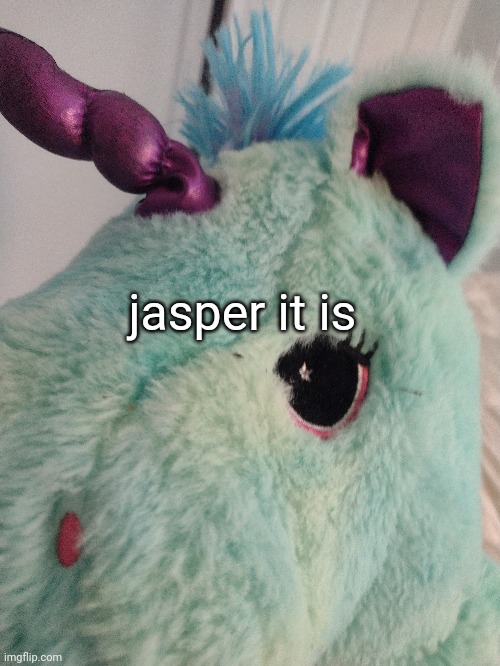 jasper it is | made w/ Imgflip meme maker