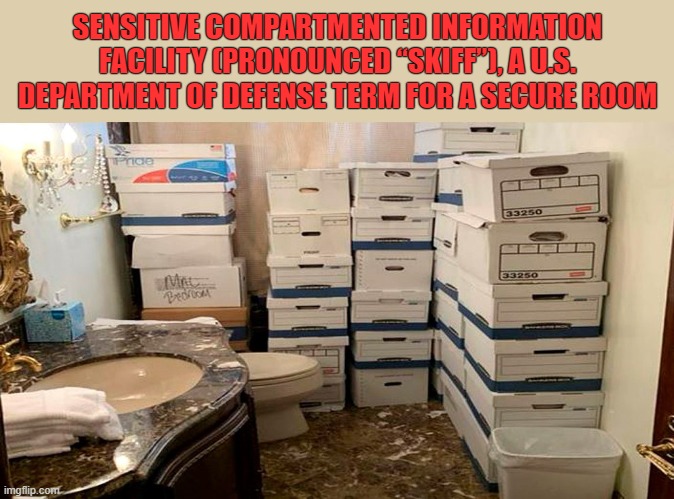 Trump Stored Documents By a Toilet at Mar-a-Lago | SENSITIVE COMPARTMENTED INFORMATION FACILITY (PRONOUNCED “SKIFF”), A U.S. DEPARTMENT OF DEFENSE TERM FOR A SECURE ROOM | image tagged in donald trump,scif,classified documents,bathroom,mar-a-lago | made w/ Imgflip meme maker