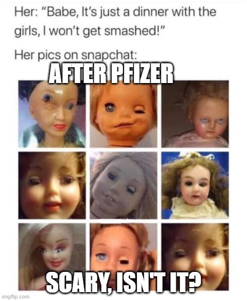 After Pfizer | AFTER PFIZER; SCARY, ISN'T IT? | image tagged in after pfizer | made w/ Imgflip meme maker