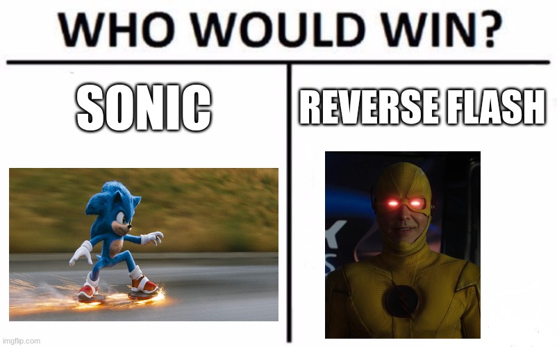 Speedy vs Speedster | SONIC; REVERSE FLASH | image tagged in memes,who would win,the flash,sonic the hedgehog,jpfan102504 | made w/ Imgflip meme maker