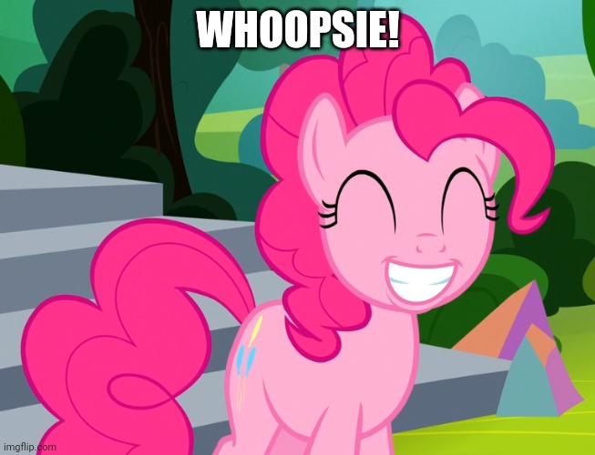 Cute Pinkie Pie (MLP) | WHOOPSIE! | image tagged in cute pinkie pie mlp | made w/ Imgflip meme maker