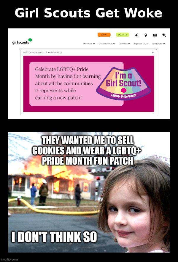 Girl Scouts Get Woke | image tagged in girl scouts,girl scout cookies,pride month,woke,get woke go broke,boycott | made w/ Imgflip meme maker