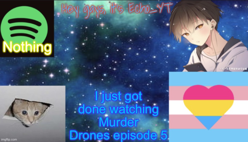 idk what to say | Nothing; I just got done watching Murder Drones episode 5 | image tagged in echogames_yt template | made w/ Imgflip meme maker