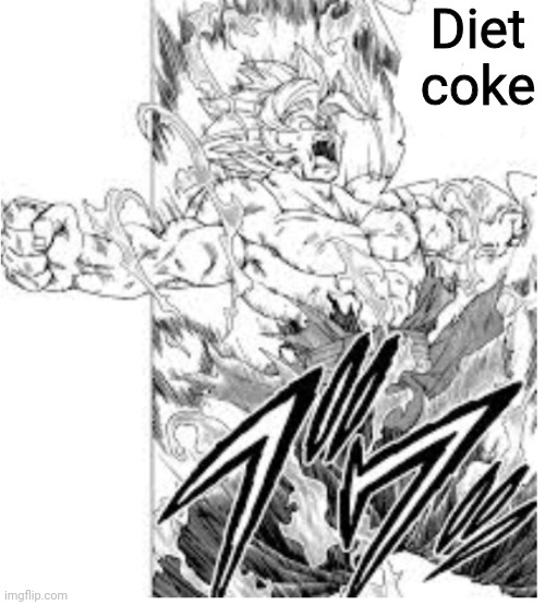 Diet coke | Diet coke | image tagged in fused zamasu screaming | made w/ Imgflip meme maker