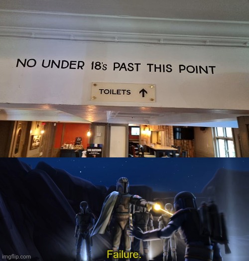 "No under 18's past this point" | image tagged in failure,you had one job,toilets,design fails,memes,error | made w/ Imgflip meme maker