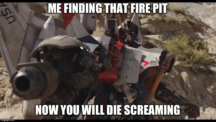 Blitzwing that looks identical to Starscream! | ME FINDING THAT FIRE PIT NOW YOU WILL DIE SCREAMING | image tagged in blitzwing that looks identical to starscream | made w/ Imgflip meme maker