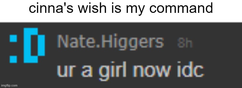 cinna's wish is my command | made w/ Imgflip meme maker
