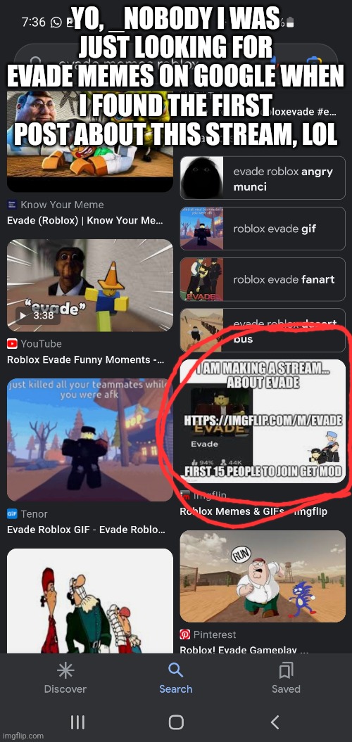 YO, _NOBODY I WAS JUST LOOKING FOR EVADE MEMES ON GOOGLE WHEN I FOUND THE FIRST POST ABOUT THIS STREAM, LOL | made w/ Imgflip meme maker