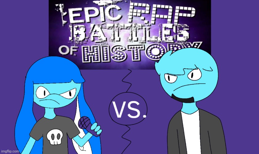 EPIC RAP BATTLES OF HISTORY: SKATEZ SQUIDZY VS. OSMOSIS JONES! BEGIN! | made w/ Imgflip meme maker