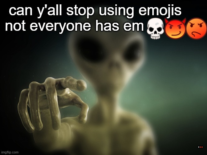 you | can y'all stop using emojis    
not everyone has em; 💀😈😡 | image tagged in you | made w/ Imgflip meme maker