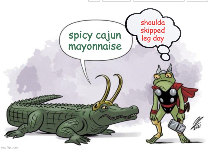 Recently resaw Loki -- and finally caught the Frog Thor cameo | shoulda skipped leg day; spicy cajun mayonnaise | image tagged in alligator loki and frog thor,loki,tv show,marvel | made w/ Imgflip meme maker