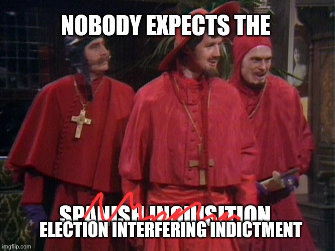 ELECTION INTERFERING INDICTMENT | image tagged in funny memes | made w/ Imgflip meme maker