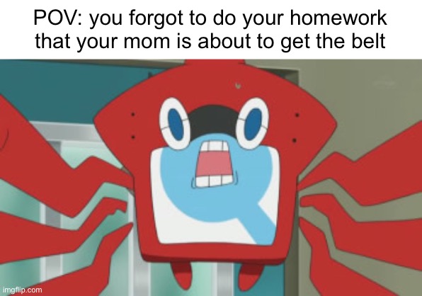 POV: you forgot to do your homework that your mom is about to get the belt | image tagged in relatable | made w/ Imgflip meme maker